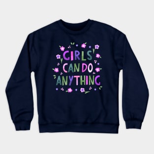 Girls can do anything Crewneck Sweatshirt